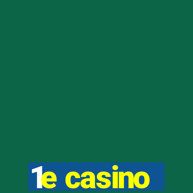 1e casino