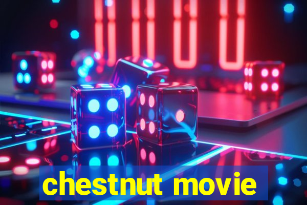 chestnut movie