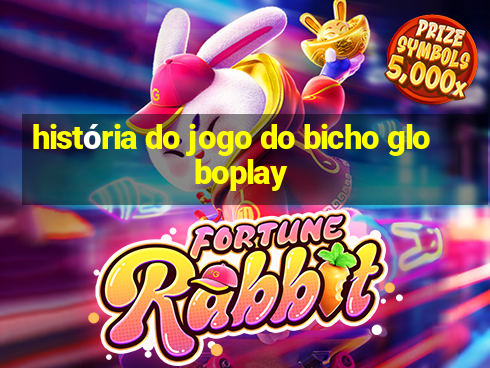 história do jogo do bicho globoplay