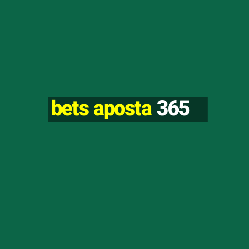 bets aposta 365