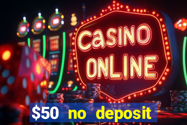 $50 no deposit bonus casino