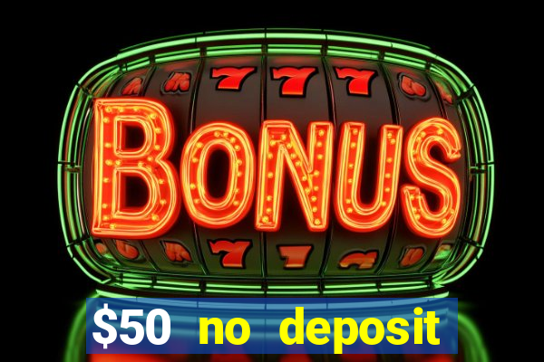 $50 no deposit bonus casino