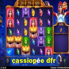 cassiopée dfr