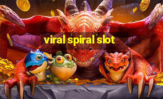 viral spiral slot