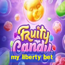 my liberty bet