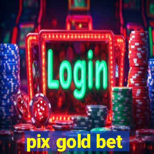 pix gold bet