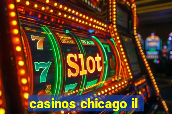 casinos chicago il