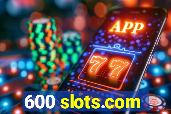 600 slots.com