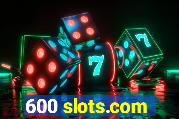 600 slots.com