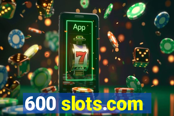 600 slots.com