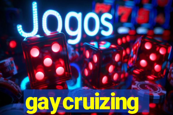 gaycruizing