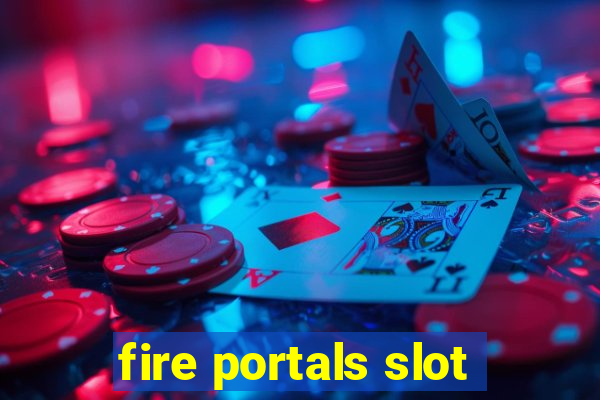 fire portals slot