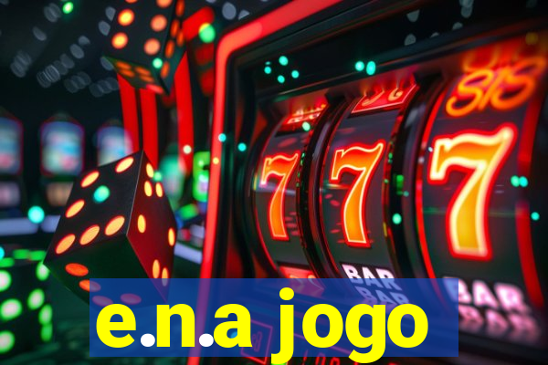 e.n.a jogo