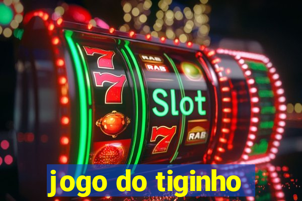 jogo do tiginho