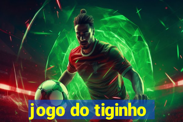 jogo do tiginho