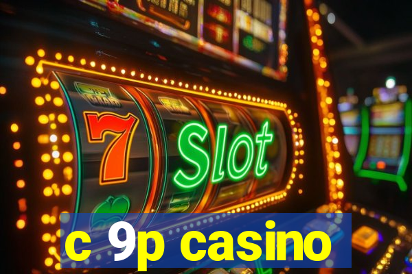 c 9p casino