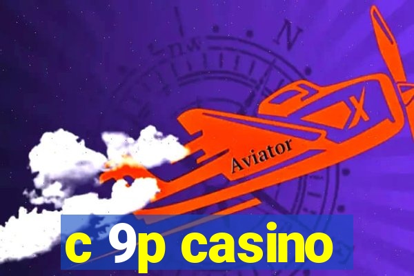 c 9p casino