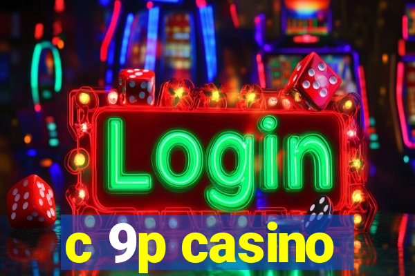 c 9p casino