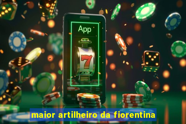 maior artilheiro da fiorentina