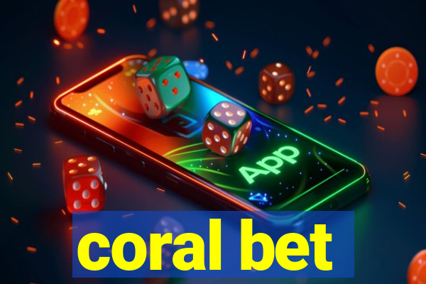 coral bet