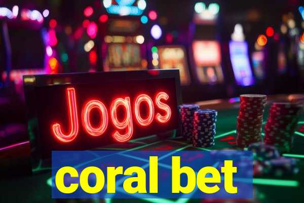 coral bet