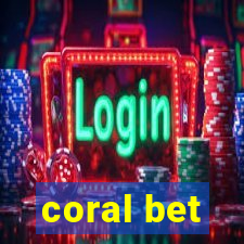 coral bet