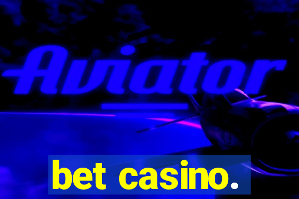 bet casino.