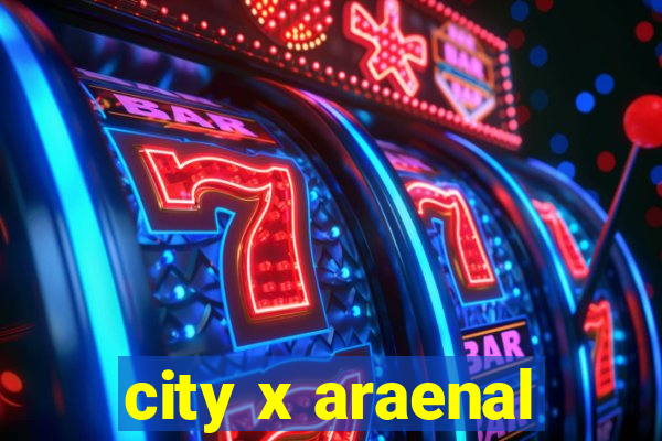 city x araenal