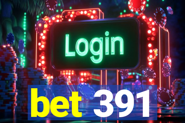 bet 391