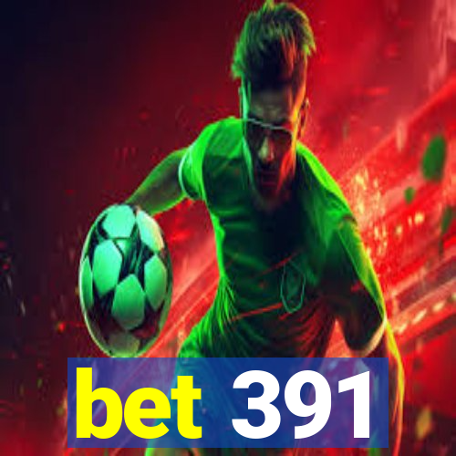 bet 391