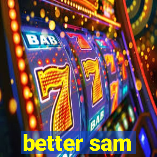 better sam