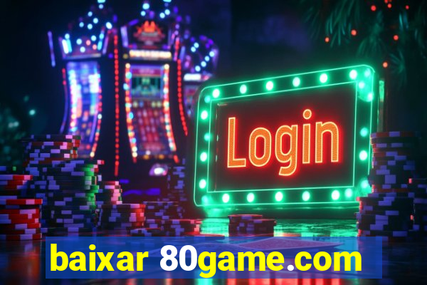 baixar 80game.com