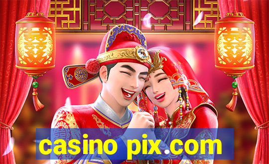 casino pix.com