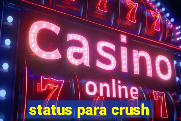 status para crush