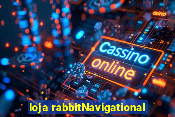 loja rabbitNavigational