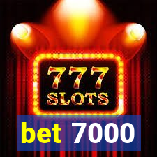 bet 7000