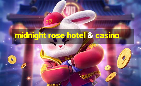 midnight rose hotel & casino