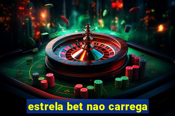 estrela bet nao carrega