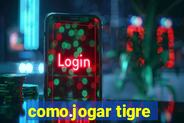 como.jogar tigre