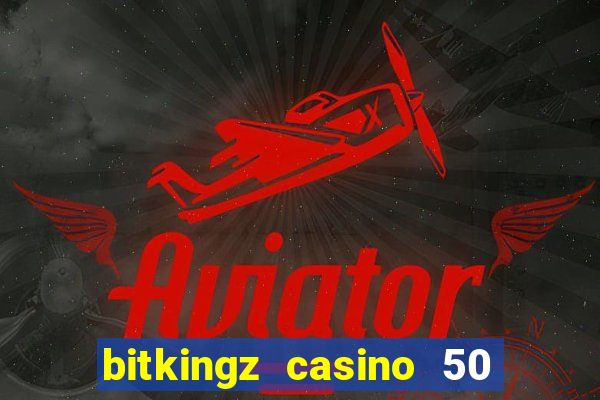 bitkingz casino 50 free spins