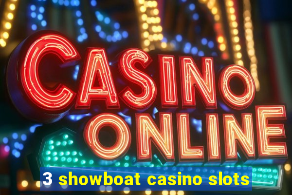 3 showboat casino slots