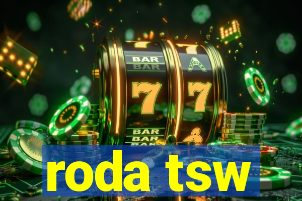 roda tsw