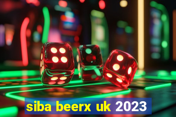 siba beerx uk 2023