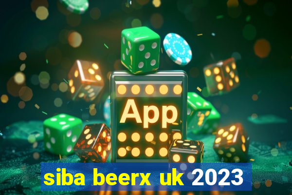 siba beerx uk 2023