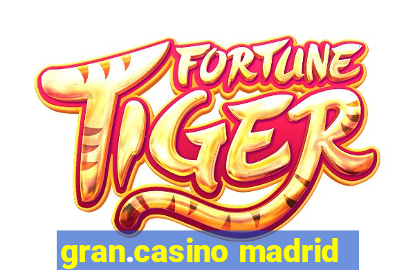 gran.casino madrid