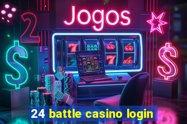 24 battle casino login