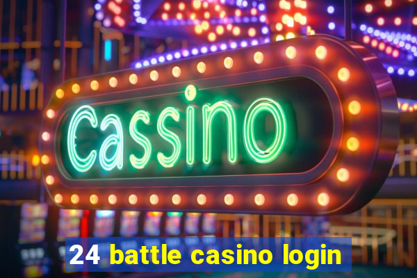 24 battle casino login