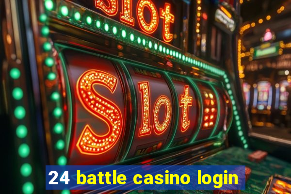 24 battle casino login