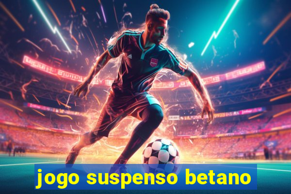 jogo suspenso betano