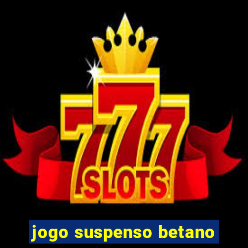 jogo suspenso betano